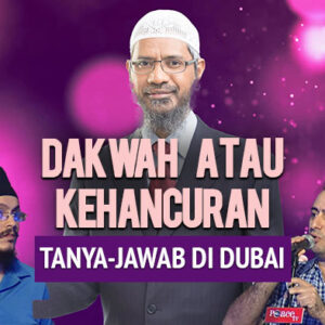 Dr. Zakir Naik, Dakwah atau Kehancuran, Dubai